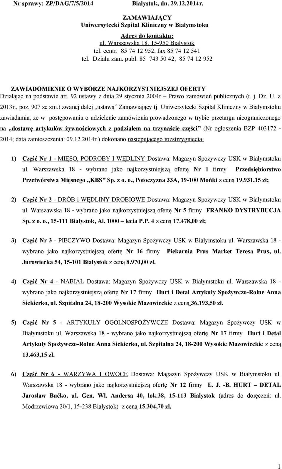 92 ustawy z dnia 29 stycznia 2004r Prawo zamówień publicznych (t. j. Dz. U. z 2013r., poz. 907 ze zm.) zwanej dalej ustawą Zamawiający tj.