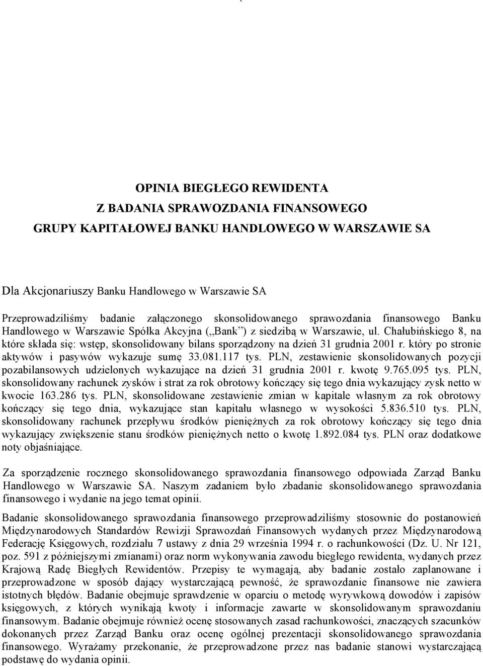 Chałubińskiego 8, na które składa się: wstęp, skonsolidowany bilans sporządzony na dzień 31 grudnia 2001 r. który po stronie aktywów i pasywów wykazuje sumę 33.081.