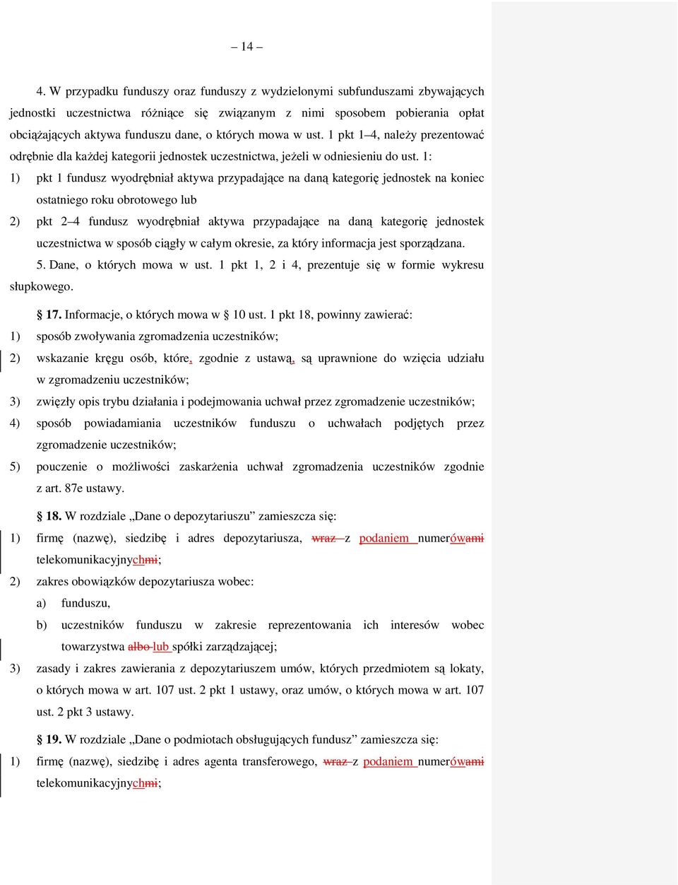 1: 1) pkt 1 fundusz wyodrębniał aktywa przypadające na daną kategorię jednostek na koniec ostatniego roku obrotowego lub 2) pkt 2 4 fundusz wyodrębniał aktywa przypadające na daną kategorię jednostek