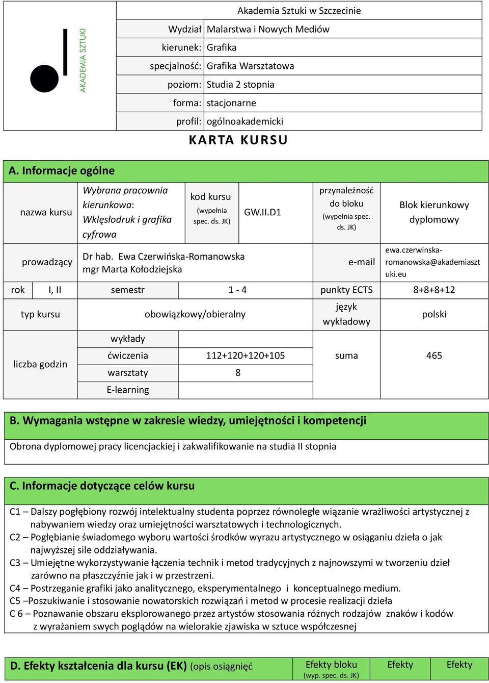 D1 przynależność do bloku (wypełnia spec. ds. JK) e-mail Blok kierunkowy dyplomowy ewa.czerwinskaromanowska@akademiaszt uki.