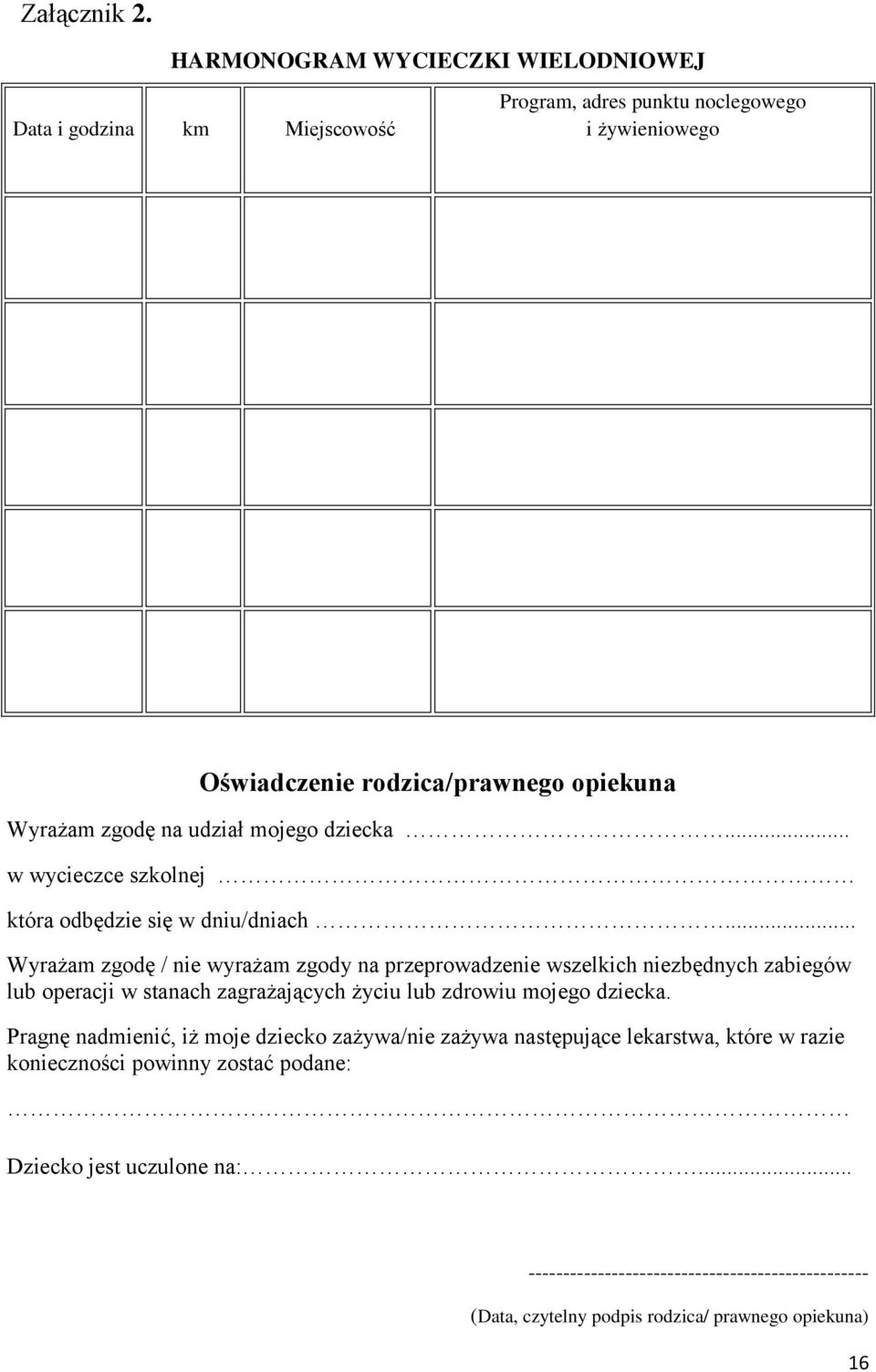 udział mojego dziecka... w wycieczce szkolnej która odbędzie się w dniu/dniach.
