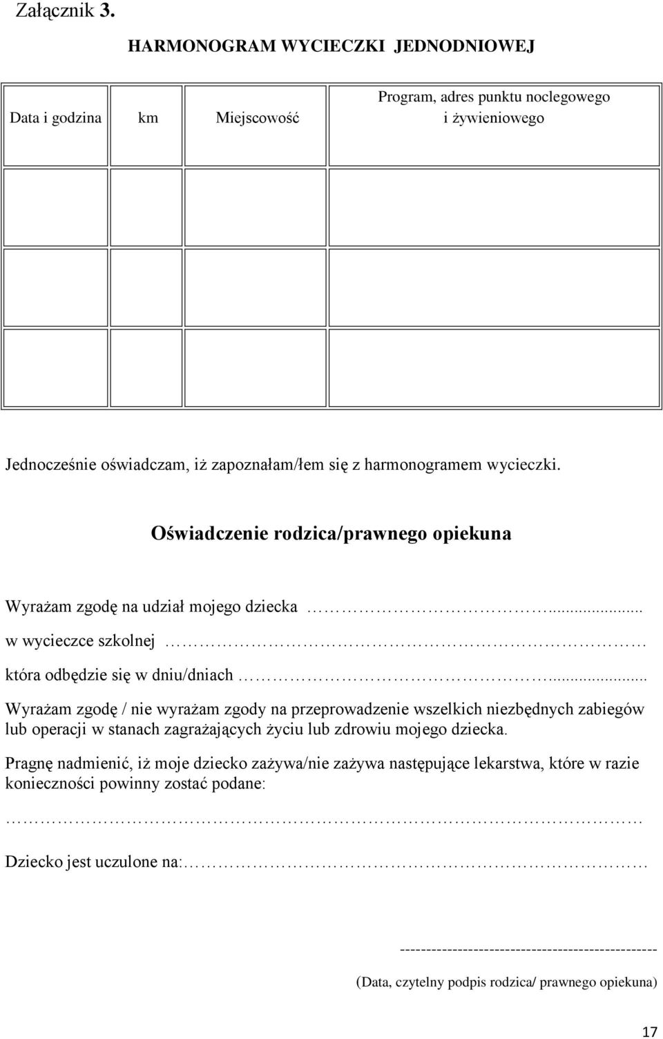 Oświadczenie rodzica/prawnego opiekuna Wyrażam zgodę na udział mojego dziecka... w wycieczce szkolnej która odbędzie się w dniu/dniach.