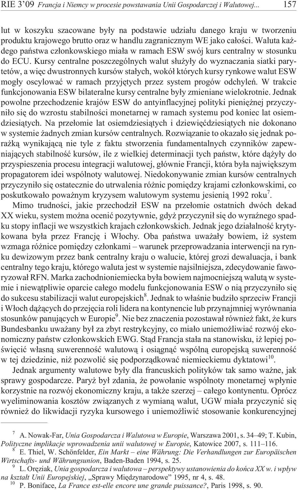 Waluta ka - dego pañstwa cz³onkowskiego mia³a w ramach ESW swój kurs centralny w stosunku do ECU.