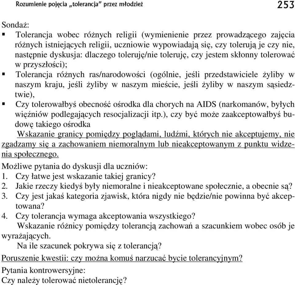 jeśli Ŝyliby w naszym mieście, jeśli Ŝyliby w naszym sąsiedztwie), Czy tolerowałbyś obecność ośrodka dla chorych na AIDS (narkomanów, byłych więźniów podlegających resocjalizacji itp.