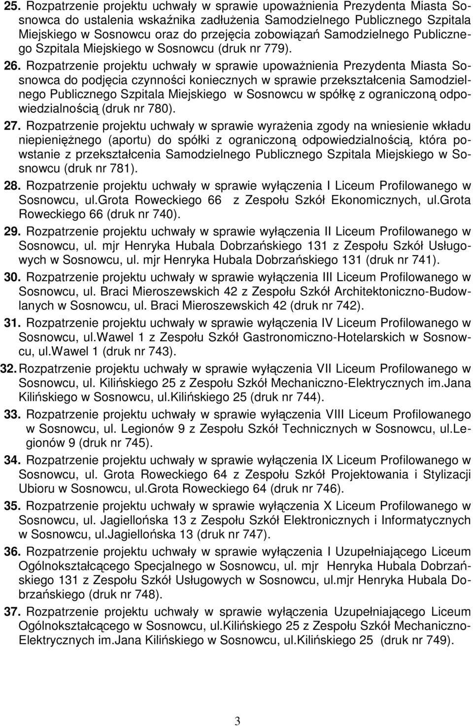 Rozpatrzenie projektu uchwały w sprawie upoważnienia Prezydenta Miasta Sosnowca do podjęcia czynności koniecznych w sprawie przekształcenia Samodzielnego Publicznego Szpitala Miejskiego w Sosnowcu w