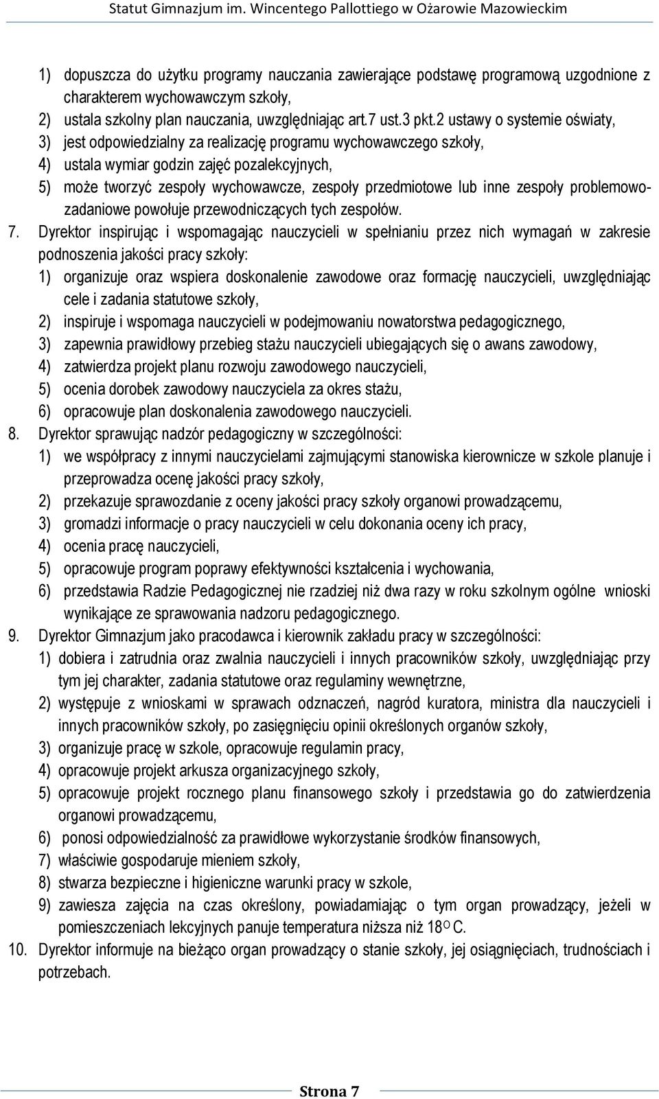 przedmiotowe lub inne zespoły problemowozadaniowe powołuje przewodniczących tych zespołów. 7.