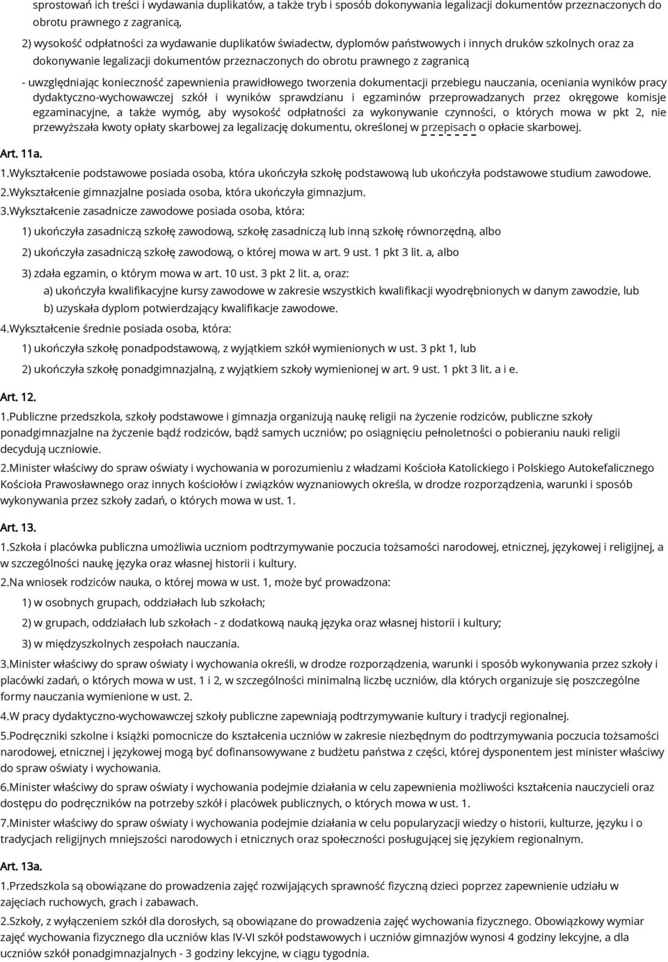 świadectw, dyplomów państwowych i innych druków szkolnych oraz za dokonywanie legalizacji dokumentów przeznaczonych do obrotu prawnego z zagranicą - uwzględniając konieczność zapewnienia prawidłowego