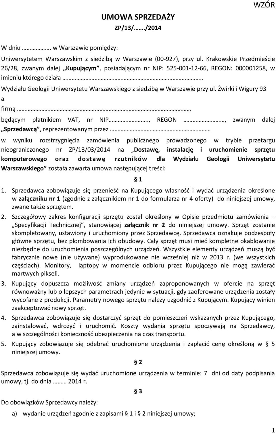 . Wydziału Geologii Uniwersytetu Warszawskiego z siedzibą w Warszawie przy ul. Żwirki i Wigury 93 a firmą będącym płatnikiem VAT, nr NIP.