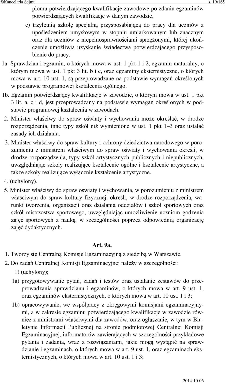 upośledzeniem umysłowym w stopniu umiarkowanym lub znacznym oraz dla uczniów z niepełnosprawnościami sprzężonymi, której ukończenie umożliwia uzyskanie świadectwa potwierdzającego przysposobienie do