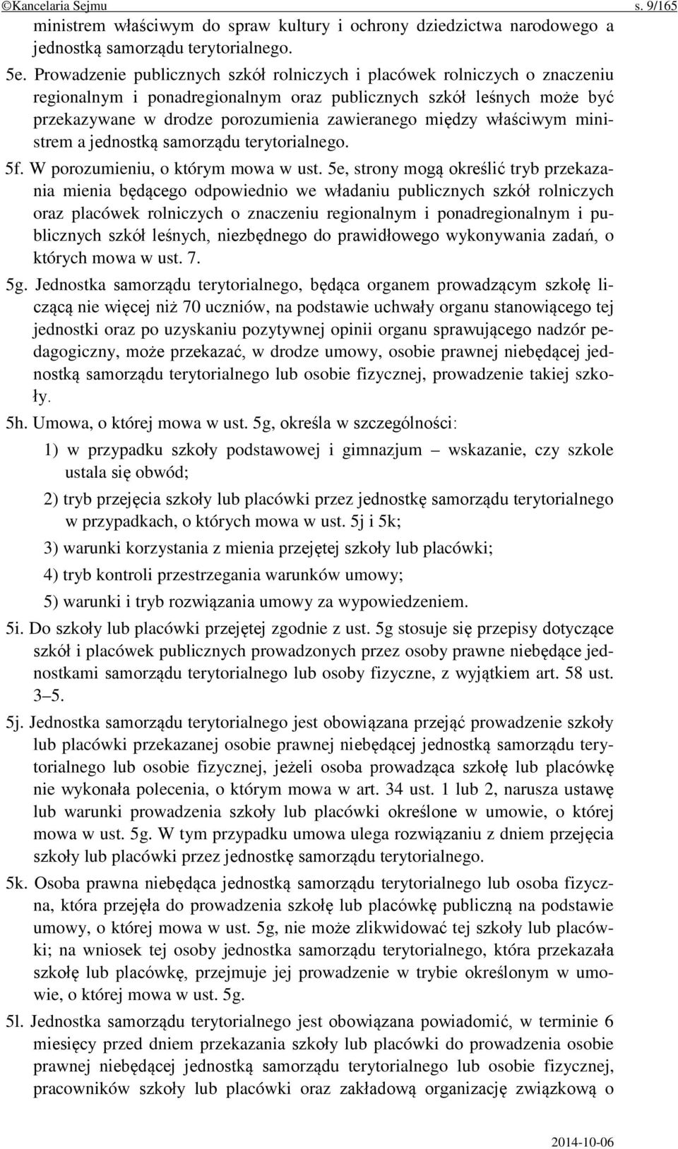 właściwym ministrem a jednostką samorządu terytorialnego. 5f. W porozumieniu, o którym mowa w ust.