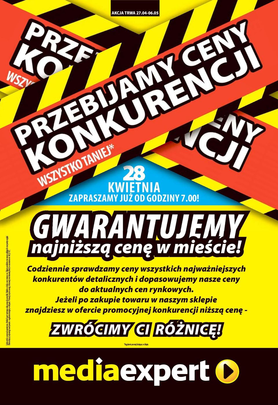 Informacje nie stanowią oferty w rozumieniu art. 66 1 K.C. 28 KWIETNIA ZAPRASZAMY JUŻ OD GODZINY 7.00! GWARANTUJEMY najniższą cenę w mieście!