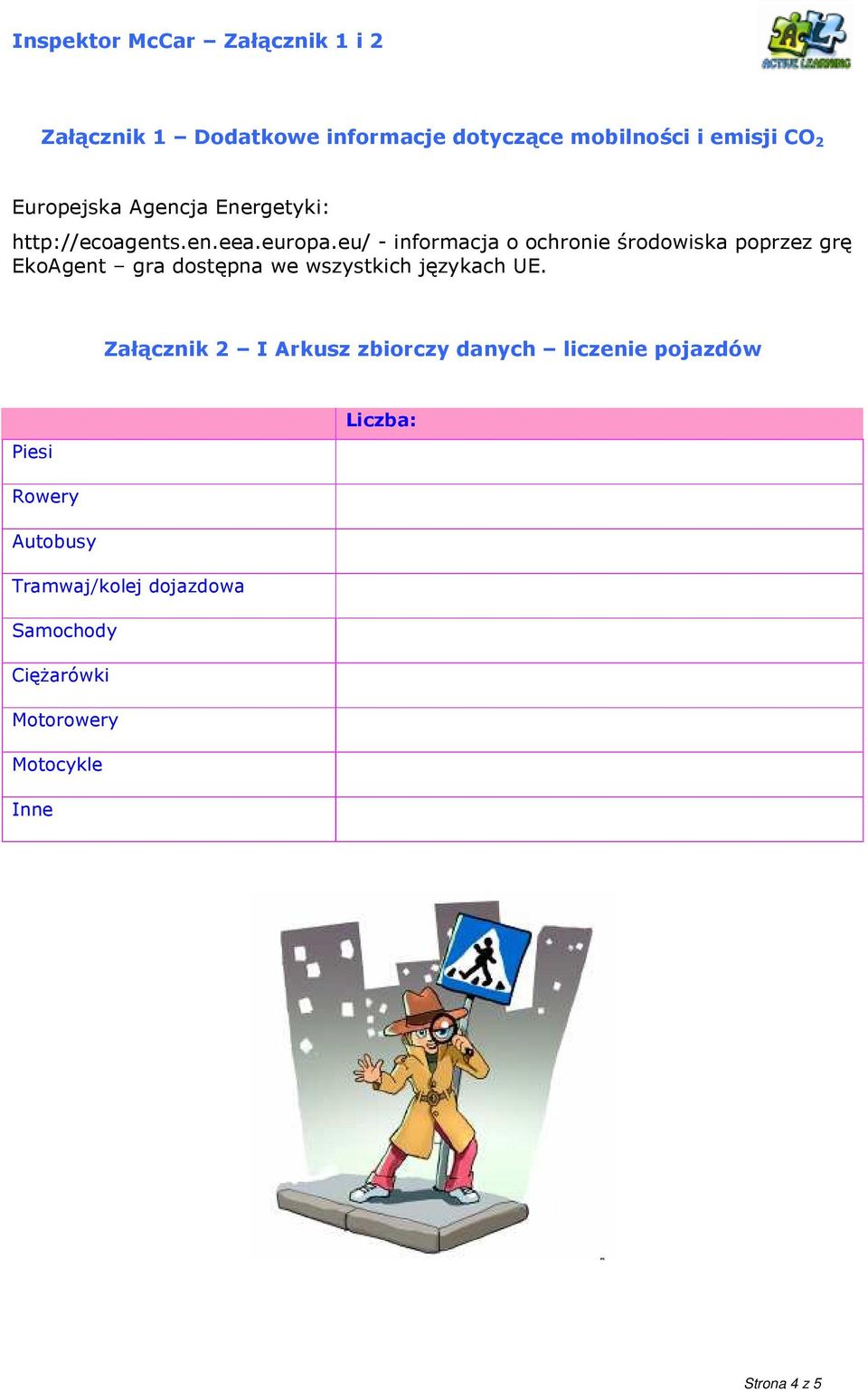 eu/ - informacja o ochronie środowiska poprzez grę EkoAgent gra dostępna we wszystkich językach UE.
