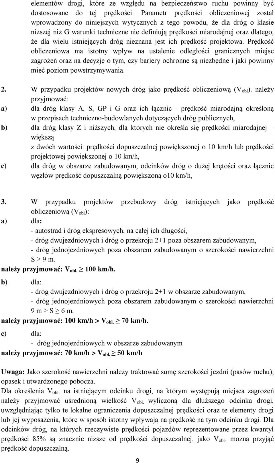 dla wielu istniejących dróg nieznana jest ich prędkość projektowa.
