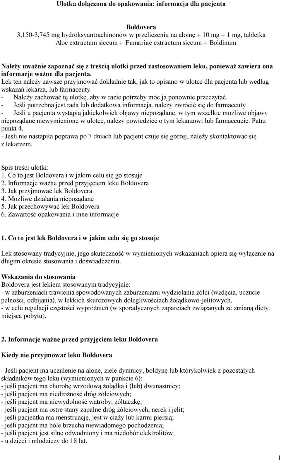 Lek ten należy zawsze przyjmować dokładnie tak, jak to opisano w ulotce dla pacjenta lub według wskazań lekarza, lub farmaceuty.