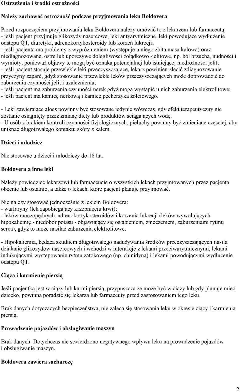 (występuje u niego zbita masa kałowa) oraz niediagnozowane, ostre lub uporczywe dolegliwości żołądkowo -jelitowe, np.