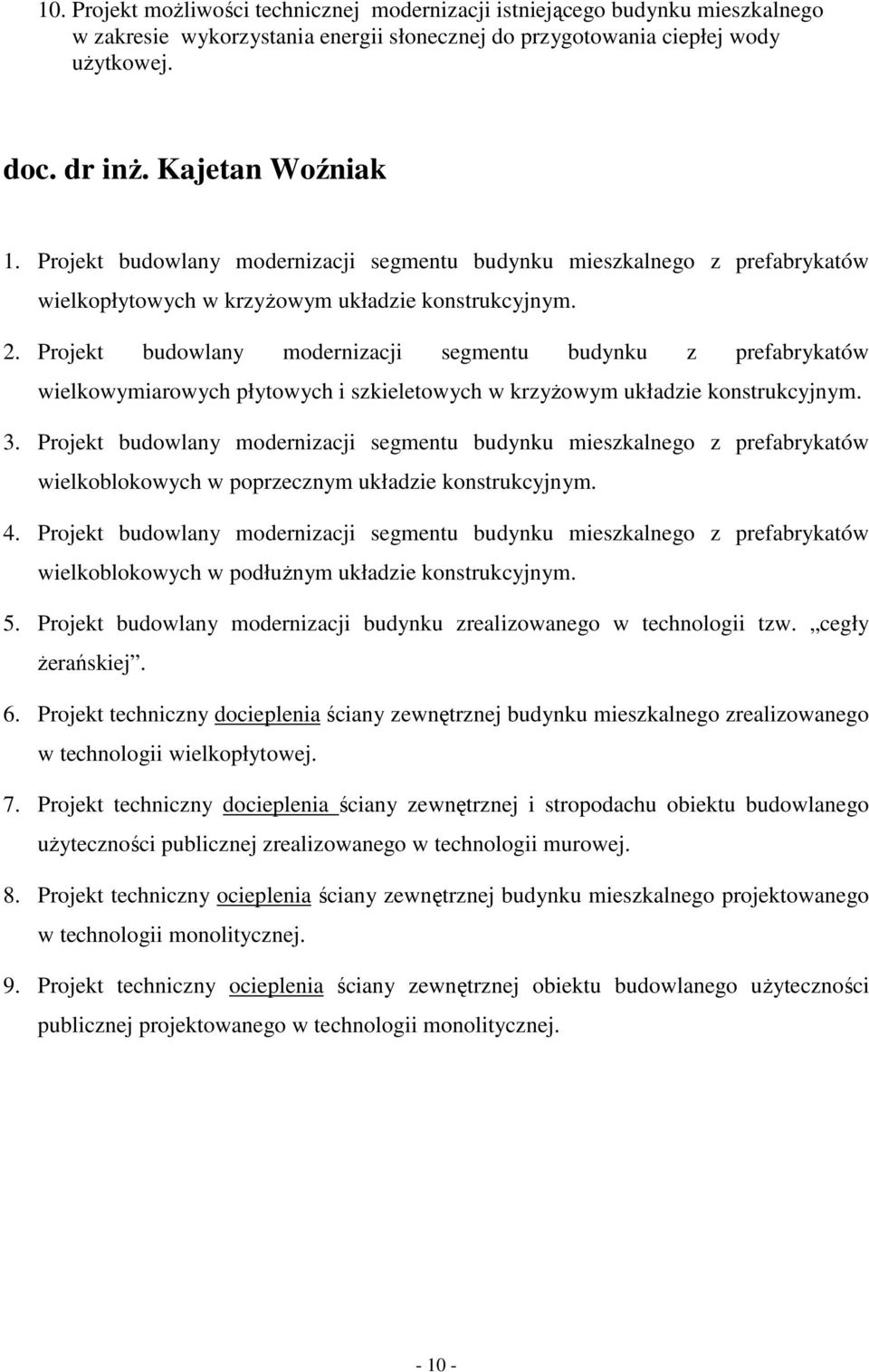 Projekt budowlany modernizacji segmentu budynku z prefabrykatów wielkowymiarowych płytowych i szkieletowych w krzyŝowym układzie konstrukcyjnym. 3.