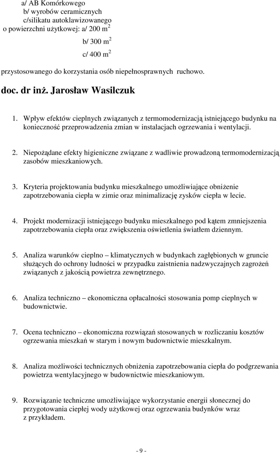 NiepoŜądane efekty higieniczne związane z wadliwie prowadzoną termomodernizacją zasobów mieszkaniowych. 3.