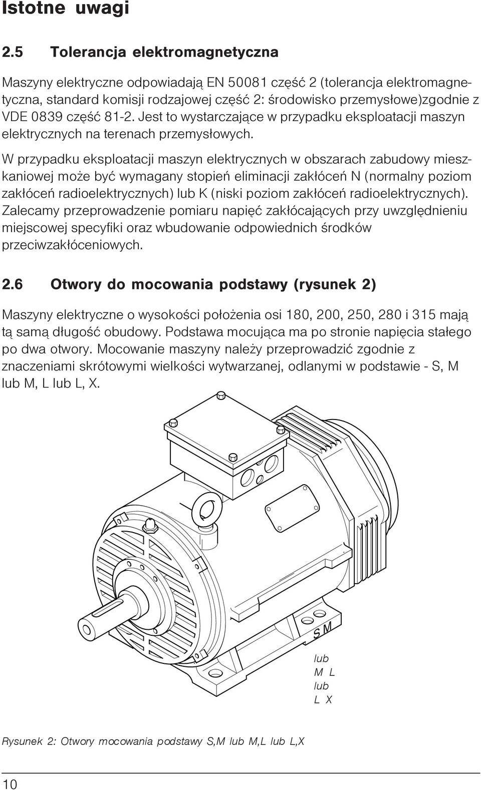 81-2. Jest to wystarczaj¹ce w przypadku eksploatacji maszyn elektrycznych na terenach przemys³owych.