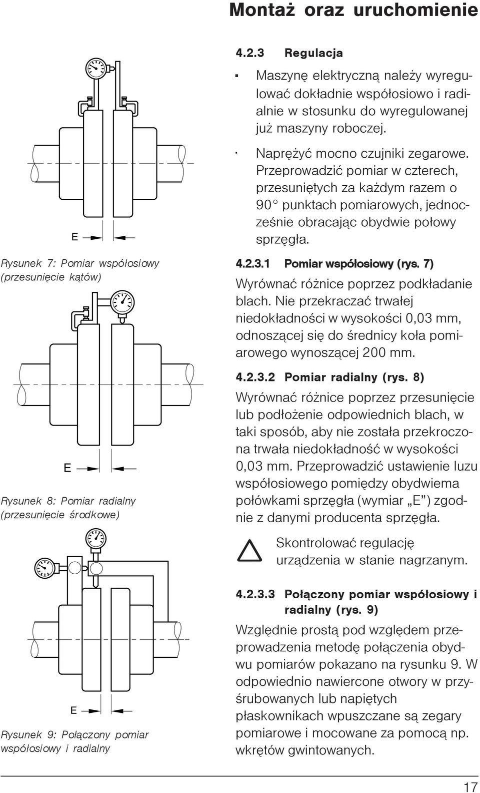 Przeprowadziæ pomiar w czterech, przesuniêtych za ka dym razem o 90 punktach pomiarowych, jednoczeœnie obracaj¹c obydwie po³owy sprzêg³a. 4.2.3.1 Pomiar wspó³osiowy (rys.