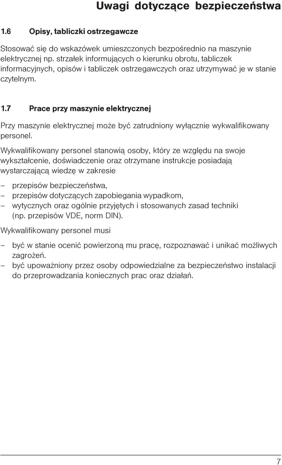 7 Prace przy maszynie elektrycznej Przy maszynie elektrycznej mo e byæ zatrudniony wy³¹cznie wykwalifikowany personel.