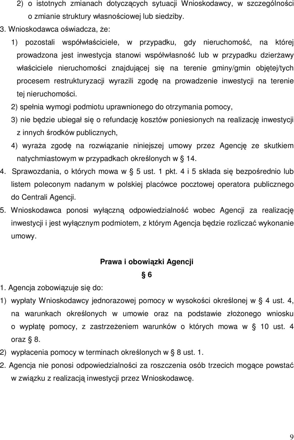 nieruchomości znajdującej się na terenie gminy/gmin objętej/tych procesem restrukturyzacji wyrazili zgodę na prowadzenie inwestycji na terenie tej nieruchomości.