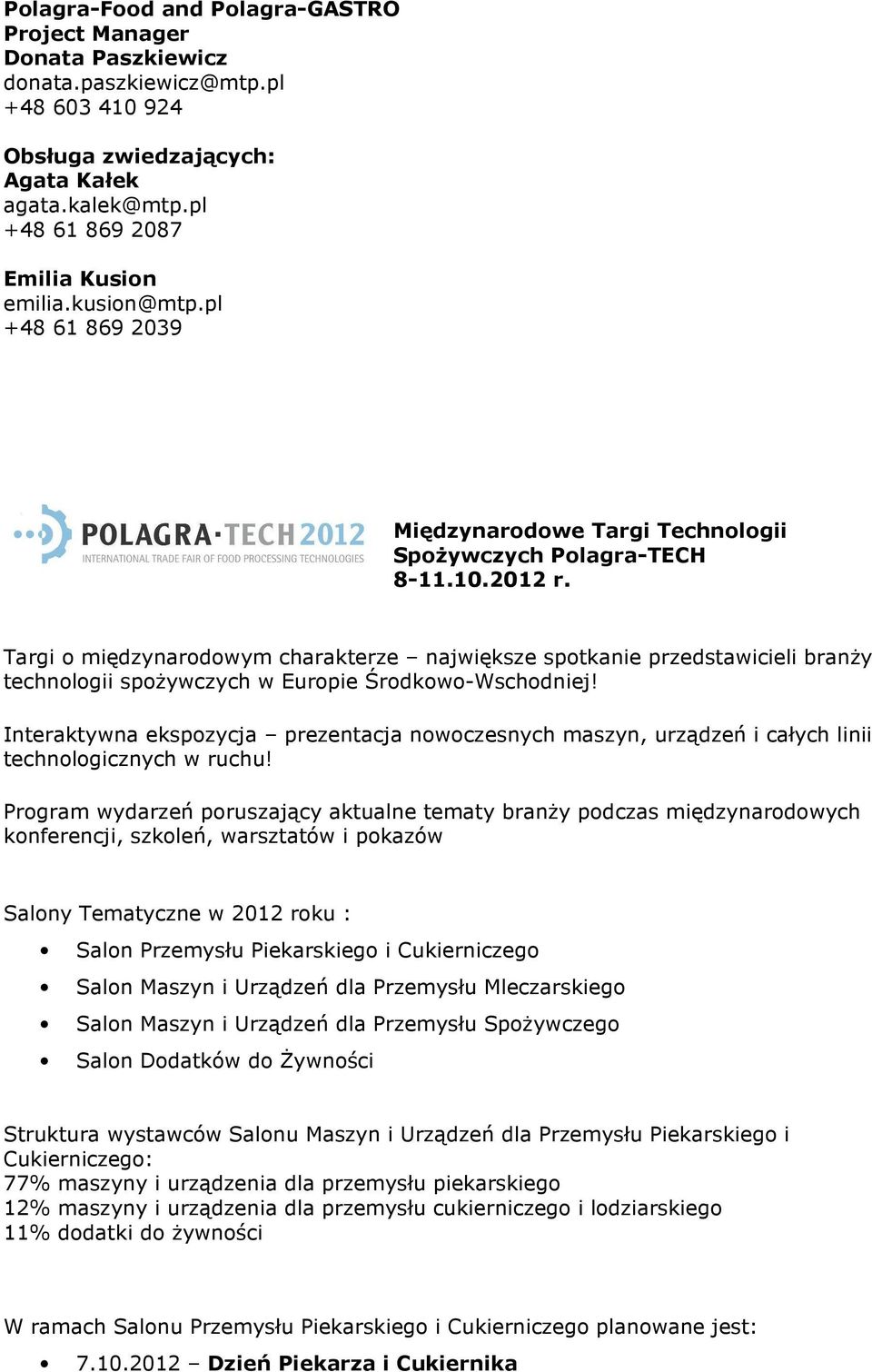 Środkowo-Wschodniej! Interaktywna ekspozycja prezentacja nowoczesnych maszyn, urządzeń i całych linii technologicznych w ruchu!