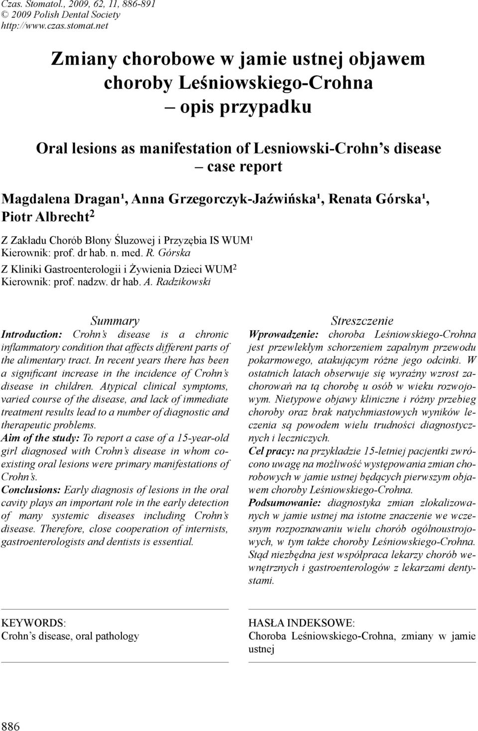 Grzegorczyk-Jaźwińska¹, Renata Górska¹, Piotr Albrecht 2 Z Zakładu Chorób Błony Śluzowej i Przyzębia IS WUM¹ Kierownik: prof. dr hab. n. med. R. Górska Z Kliniki Gastroenterologii i Żywienia Dzieci WUM 2 Kierownik: prof.