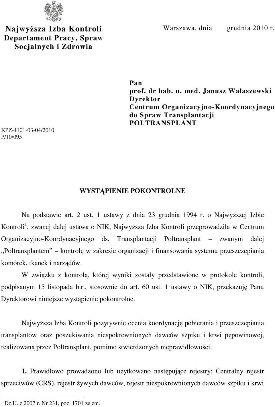 o NajwyŜszej Izbie Kontroli 1, zwanej dalej ustawą o NIK, NajwyŜsza Izba Kontroli przeprowadziła w Centrum Organizacyjno-Koordynacyjnego ds.