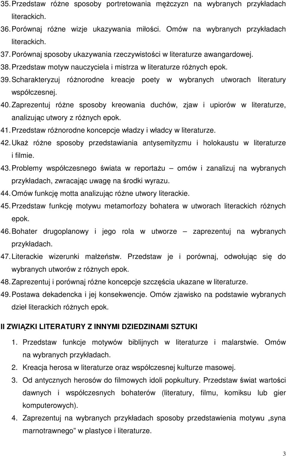 Scharakteryzuj różnorodne kreacje poety w wybranych utworach literatury współczesnej. 40. Zaprezentuj różne sposoby kreowania duchów, zjaw i upiorów w literaturze, analizując utwory z różnych epok.