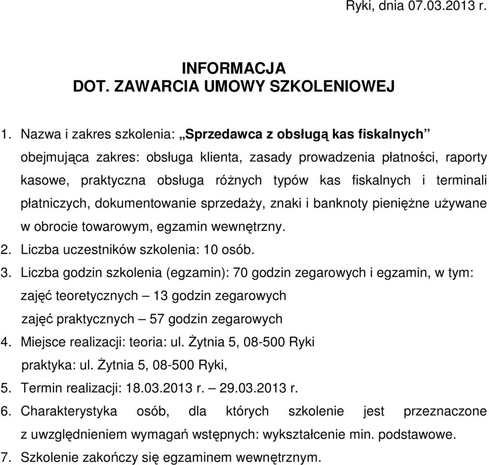 Liczba uczestników szkolenia: 10 osób. 3.