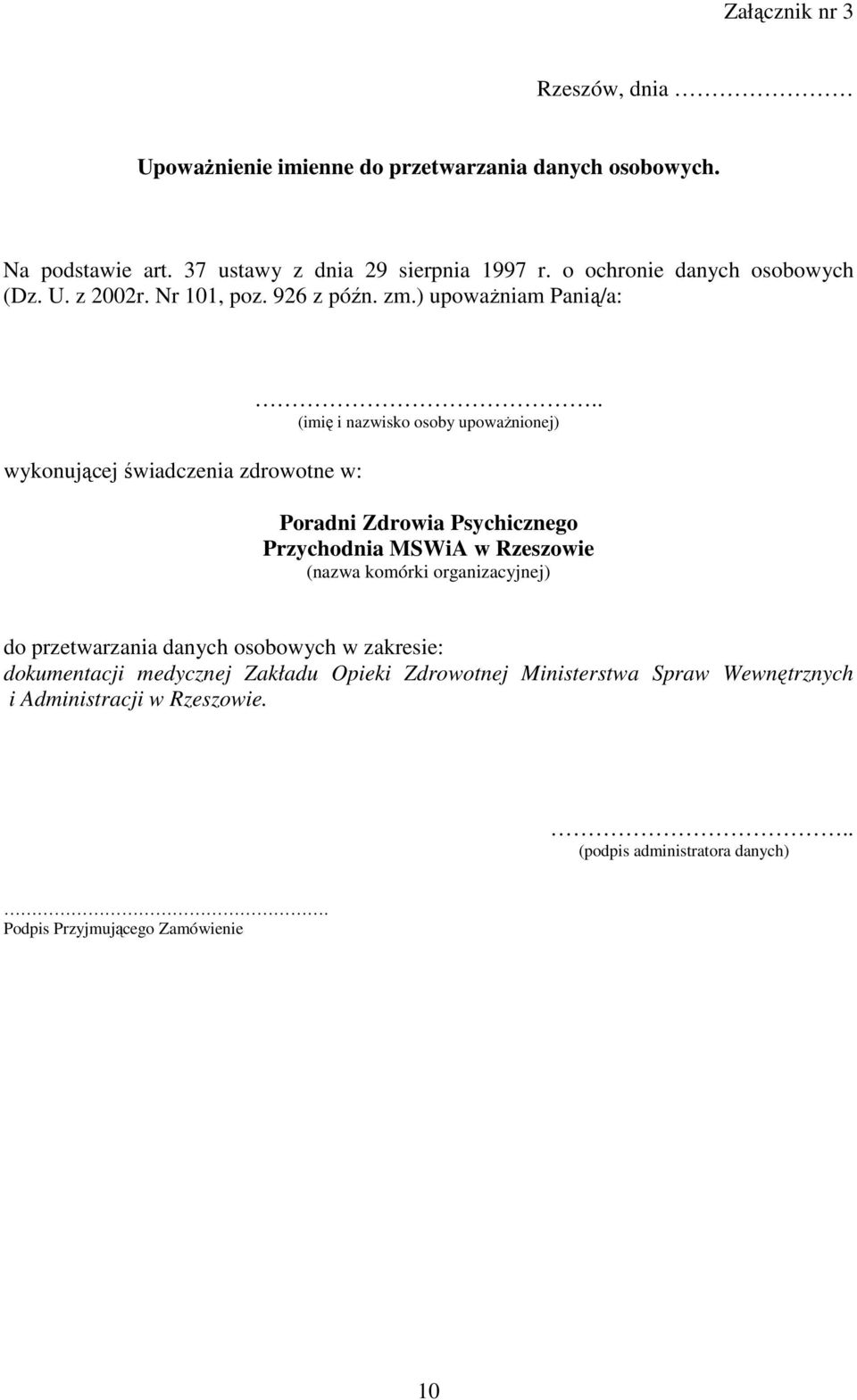 . (imię i nazwisko osoby upowaŝnionej) Poradni Zdrowia Psychicznego Przychodnia MSWiA w Rzeszowie (nazwa komórki organizacyjnej) do przetwarzania danych