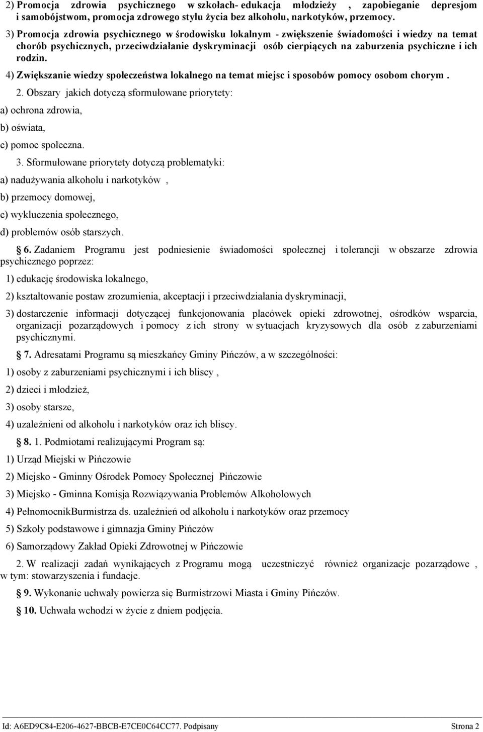 rodzin. 4) Zwiększanie wiedzy społeczeństwa lokalnego na temat miejsc i sposobów pomocy osobom chorym. 2.