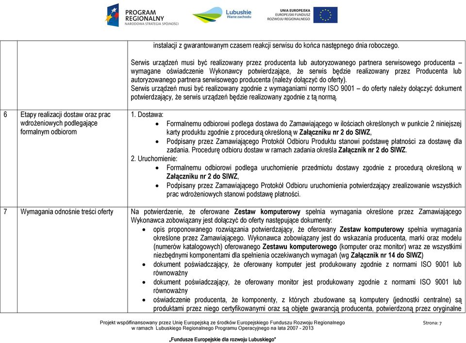 lub autoryzowanego partnera serwisowego producenta (należy dołączyć do oferty).