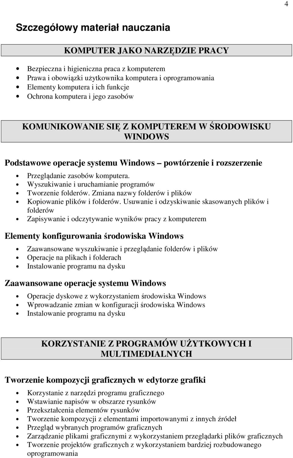 Wyszukiwanie i uruchamianie programów Tworzenie folderów. Zmiana nazwy folderów i plików Kopiowanie plików i folderów.