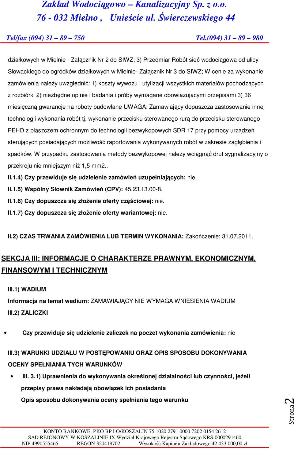 UWAGA: Zamawiający dpuszcza zastswanie innej technlgii wyknania rbót tj.
