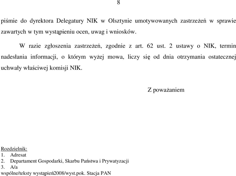 2 ustawy o NIK, termin nadesłania informacji, o którym wyŝej mowa, liczy się od dnia otrzymania ostatecznej uchwały