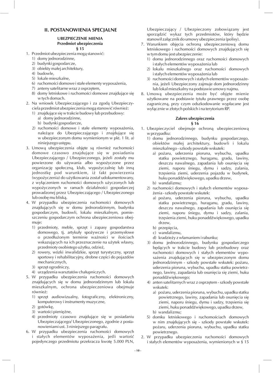 enia, 7) anteny satelitarne wraz z osprzêtem, 8) domy letniskowe i ruchomoœci domowe znajduj¹ce siê w tych domach. 2.