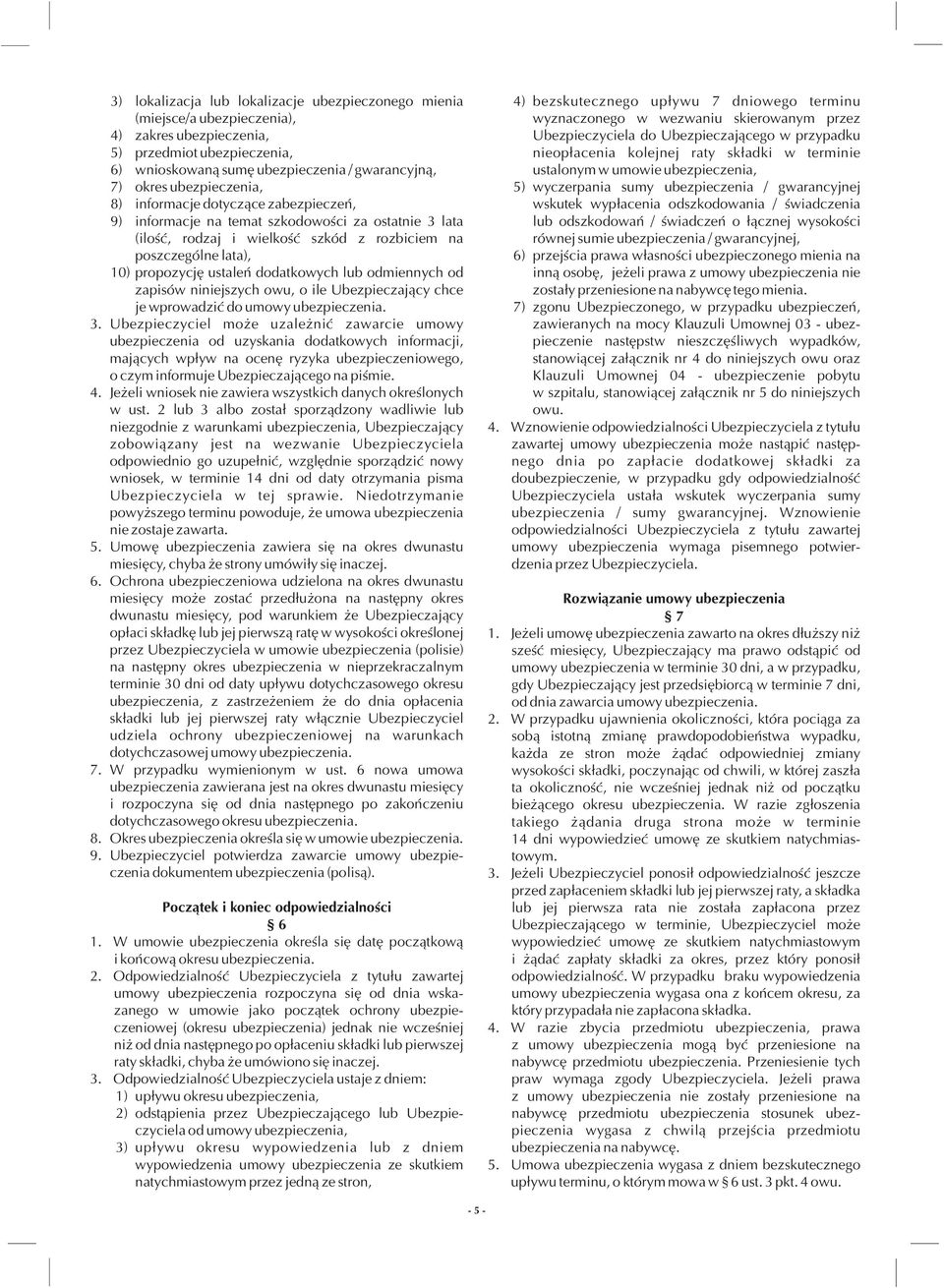 dodatkowych lub odmiennych od zapisów niniejszych owu, o ile Ubezpieczaj¹cy chce je wprowadziæ do umowy ubezpieczenia. 3.