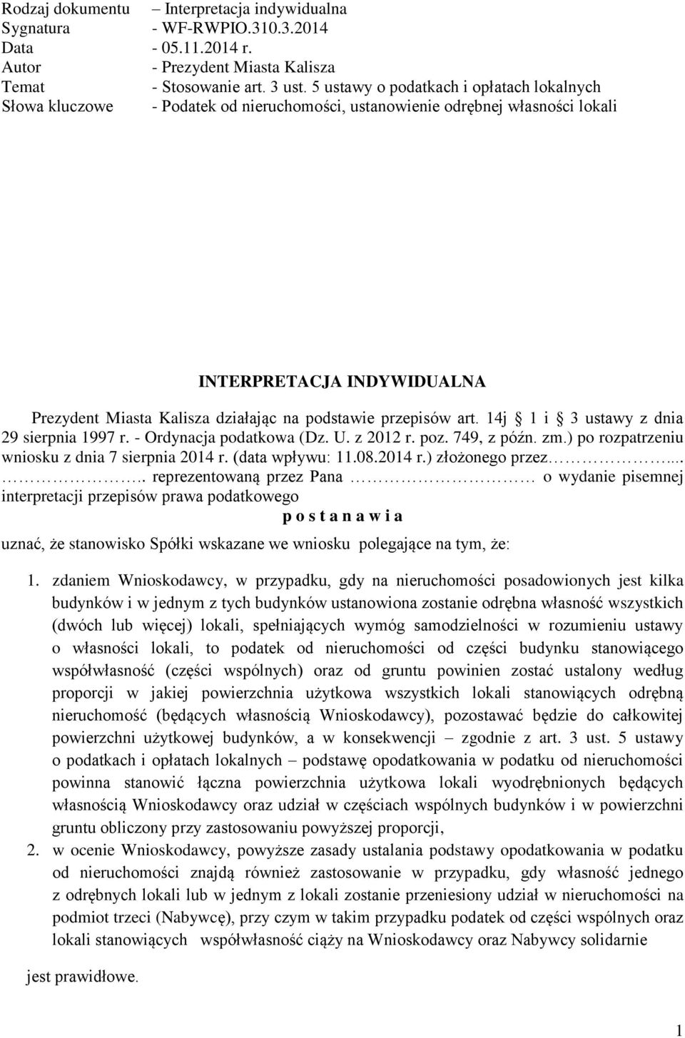 przepisów art. 14j 1 i 3 ustawy z dnia 29 sierpnia 1997 r. - Ordynacja podatkowa (Dz. U. z 2012 r. poz. 749, z późn. zm.) po rozpatrzeniu wniosku z dnia 7 sierpnia 2014 r. (data wpływu: 11.08.2014 r.) złożonego przez.