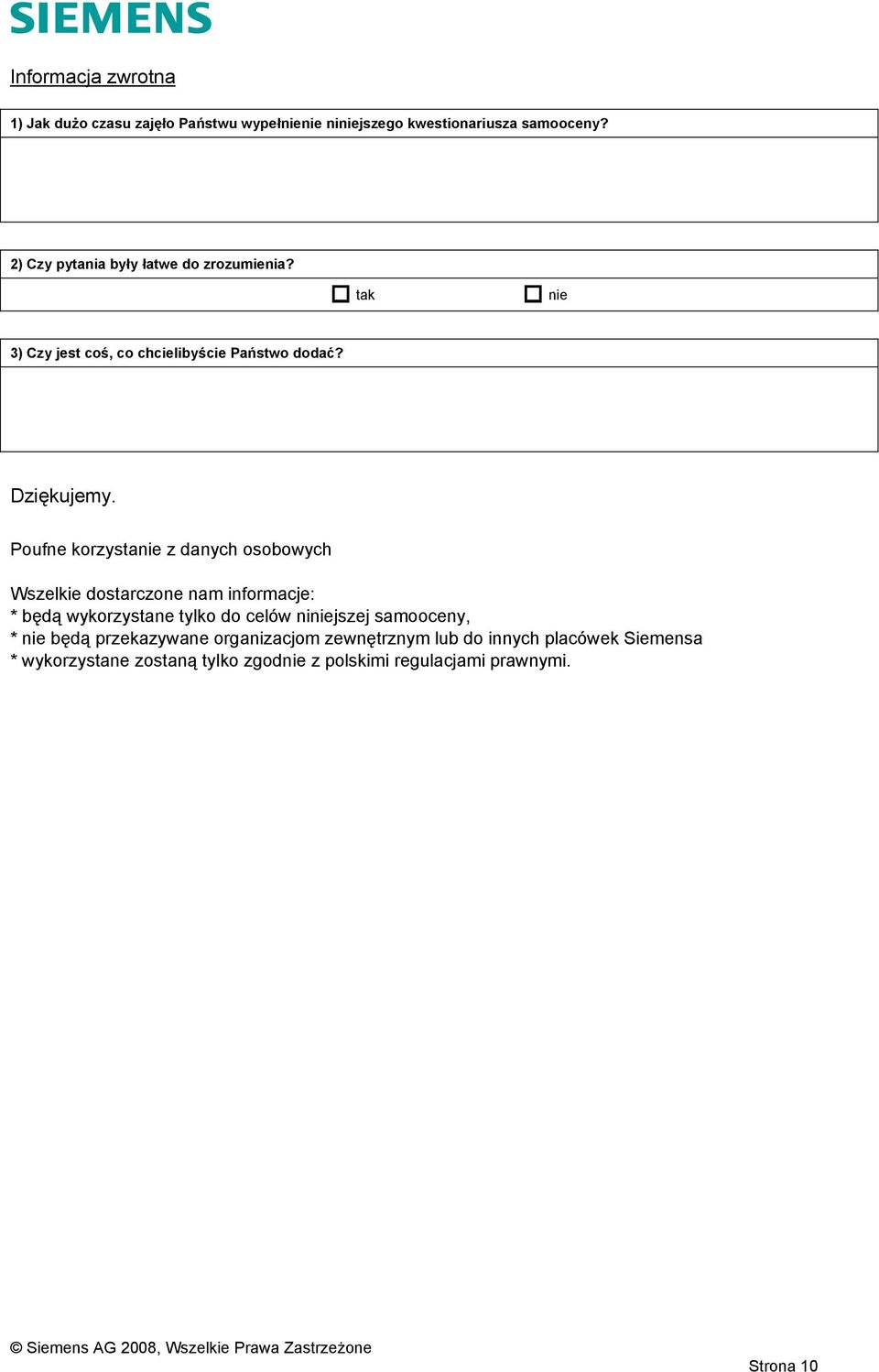 Poufne korzysta z danych osobowych Wszelkie dostarczone nam informacje: * będą wykorzystane tylko do celów nijszej