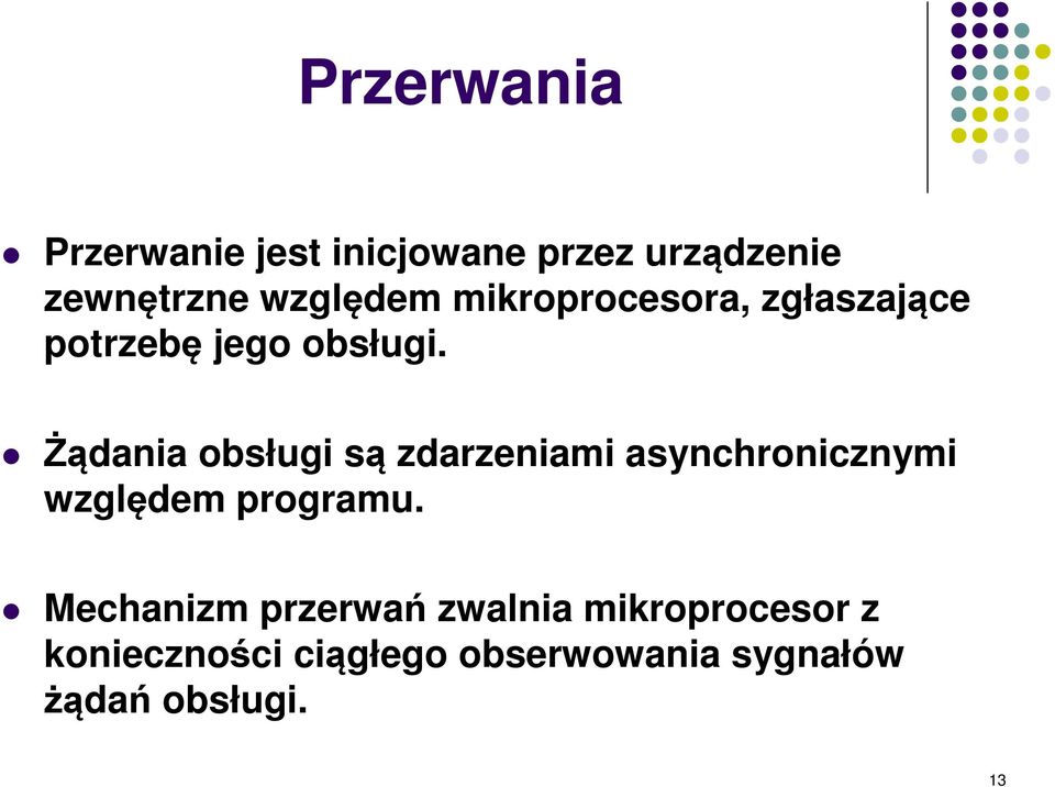 Żądania obsługi są zdarzeniami asynchronicznymi względem programu.