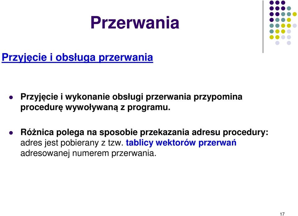 Różnica polega na sposobie przekazania adresu procedury: adres jest