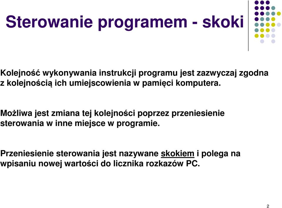 Możliwa jest zmiana tej kolejności poprzez przeniesienie sterowania w inne miejsce w