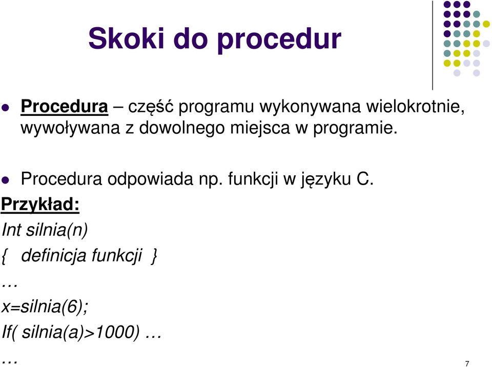 Procedura odpowiada np. funkcji w języku C.