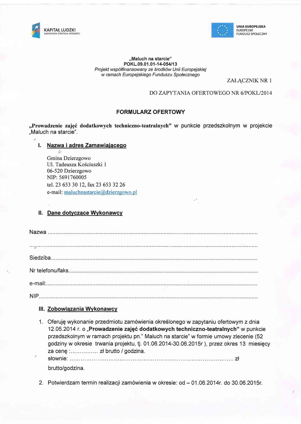 punkcie przedszkolnym w projekcie,,maluch na starcie". l. Nazwa i adres Zamawiaiacego c Gmina Dzierzgowo Ul. Tadeusza Ko6ciuszki I tel.23 65330 12, fax23 6533226 ll.