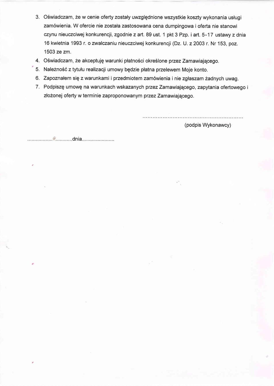 ozwalczaniu nieuczciwej konkurencji (Dz. U.22003 r. Nr 153, poz. 1503 ze zm. 4. O5wiadczam,2e akceptujq warunki platno6ci okre6lone ptzez Zamawiajqcego. 5.