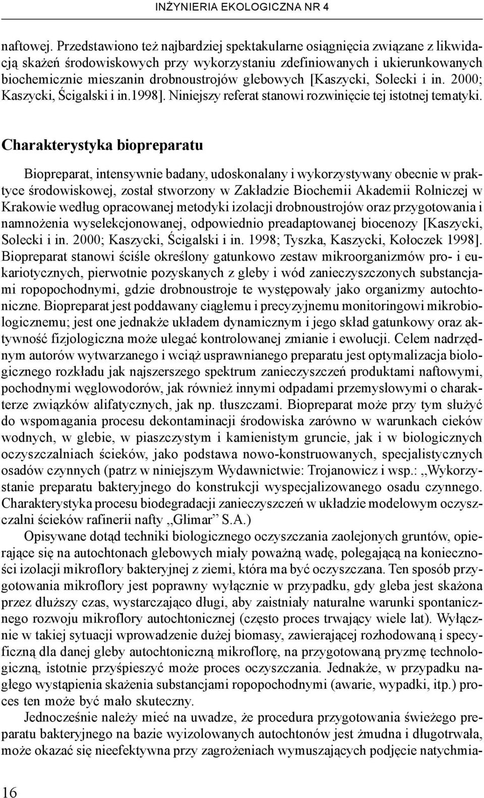 [Kaszycki, Solecki i in. 2000; Kaszycki, Œcigalski i in.1998]. Niniejszy referat stanowi rozwiniêcie tej istotnej tematyki.