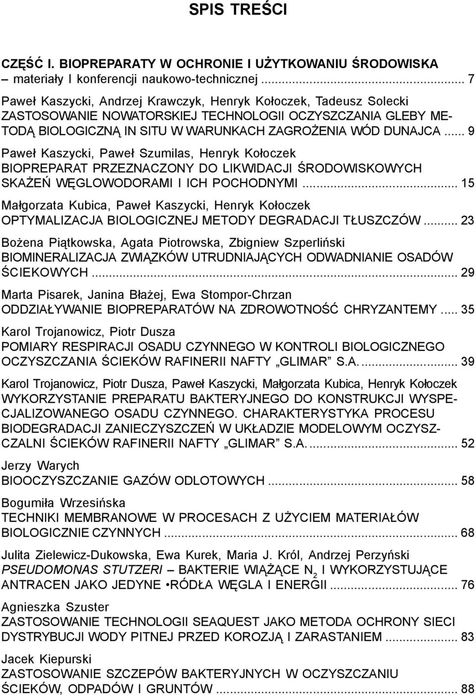 .. 9 Pawe³ Kaszycki, Pawe³ Szumilas, Henryk Ko³oczek BIOPREPARAT PRZEZNACZONY DO LIKWIDACJI ŒRODOWISKOWYCH SKA EÑ WÊGLOWODORAMI I ICH POCHODNYMI.