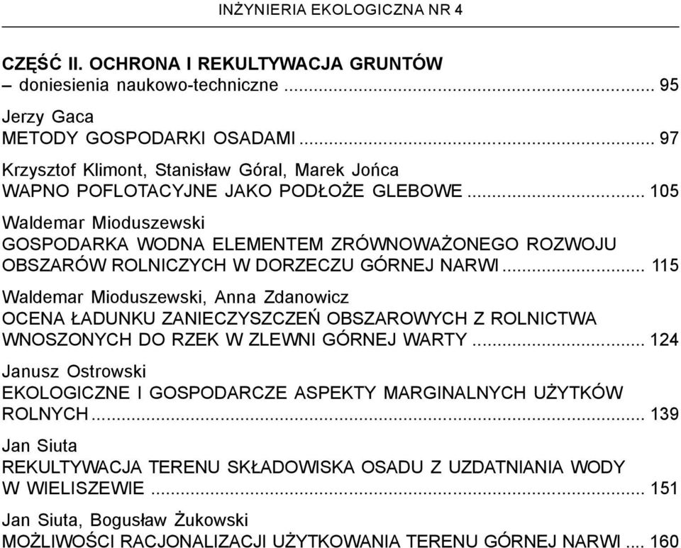 .. 105 Waldemar Mioduszewski GOSPODARKA WODNA ELEMENTEM ZRÓWNOWA ONEGO ROZWOJU OBSZARÓW ROLNICZYCH W DORZECZU GÓRNEJ NARWI.