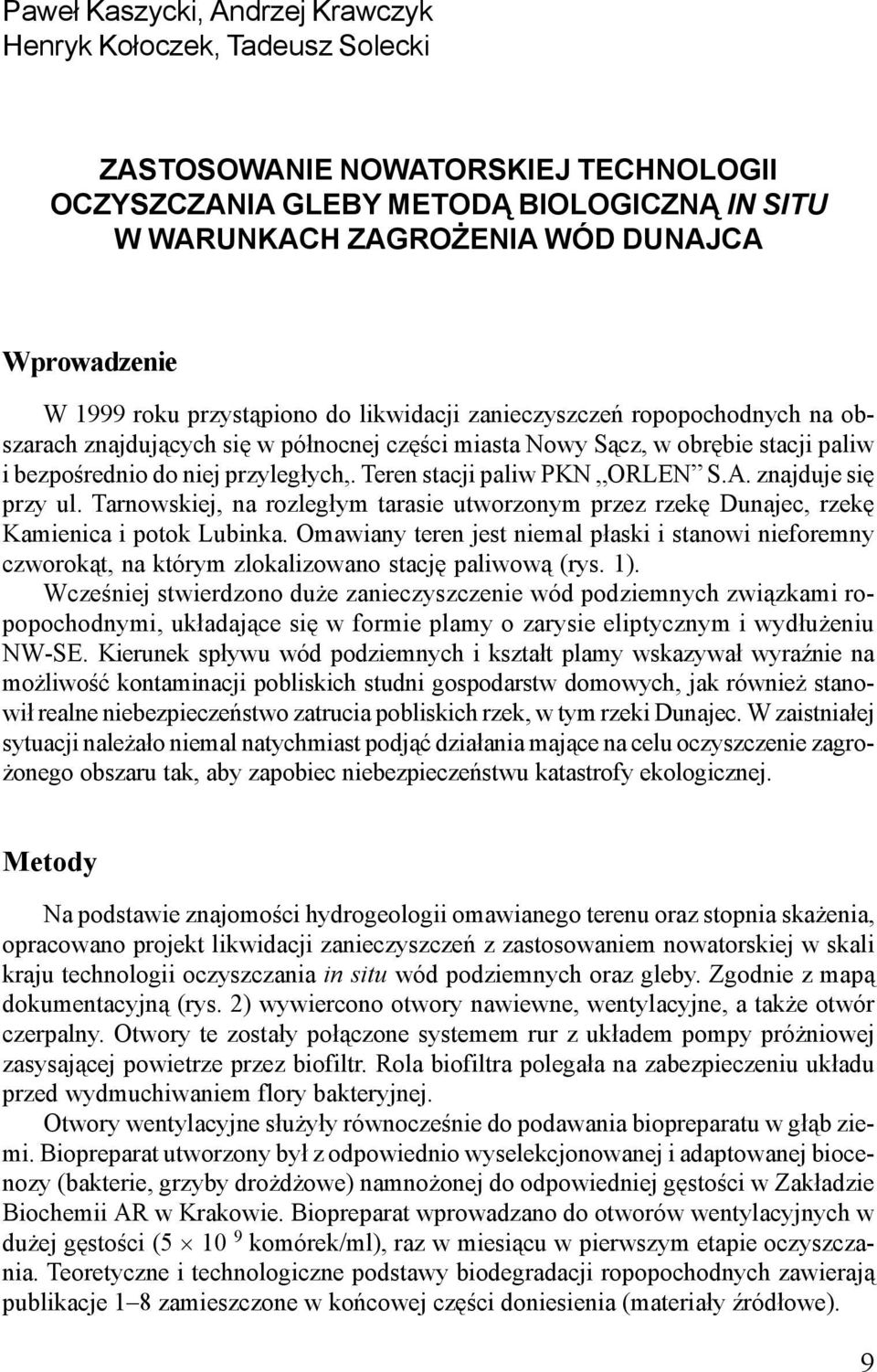 paliw i bezpoœrednio do niej przyleg³ych,. Teren stacji paliw PKN ORLEN S.A. znajduje siê przy ul. Tarnowskiej, na rozleg³ym tarasie utworzonym przez rzekê Dunajec, rzekê Kamienica i potok Lubinka.